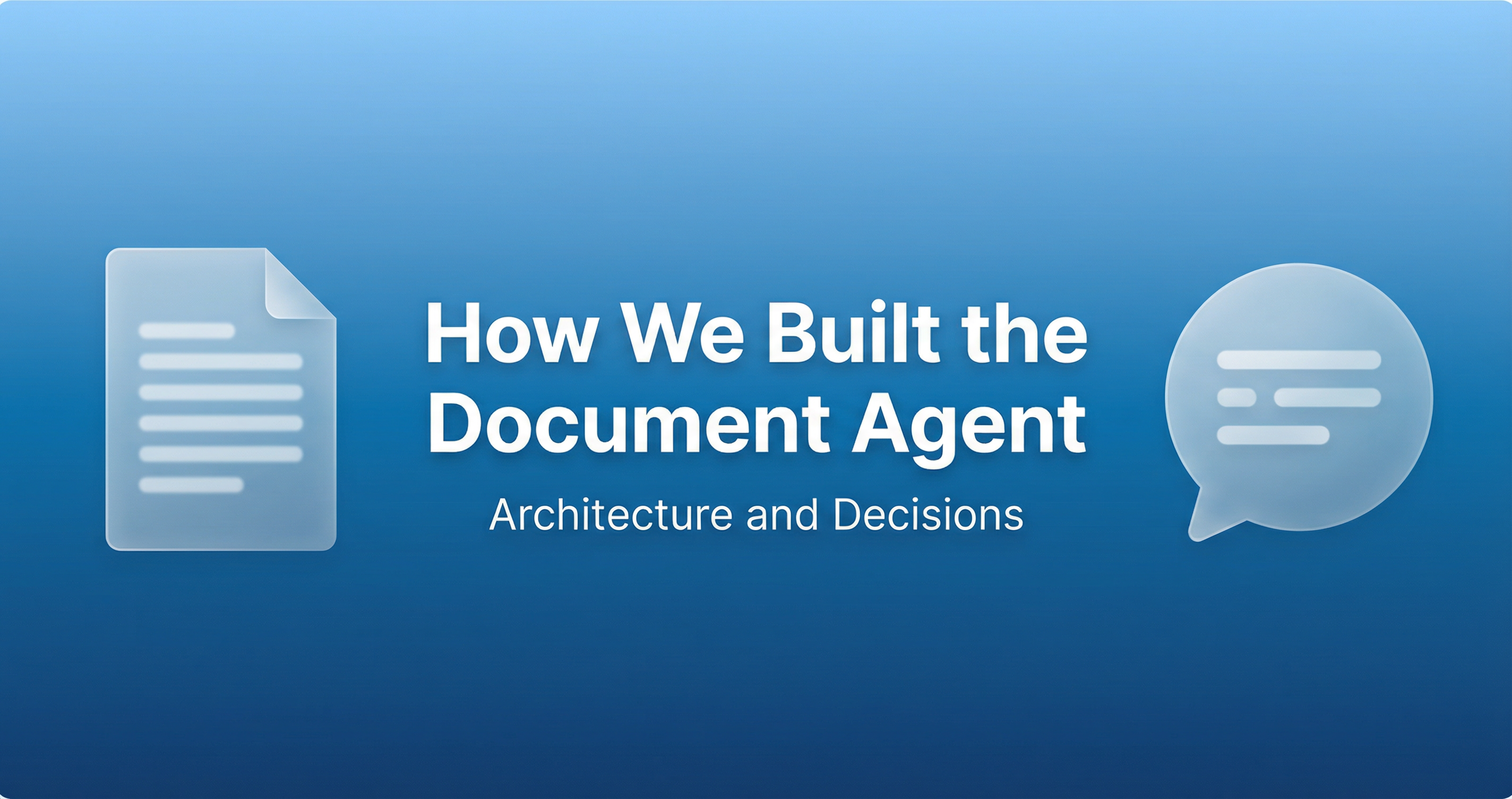 How We Built the Document Agent: Architecture and Decisions